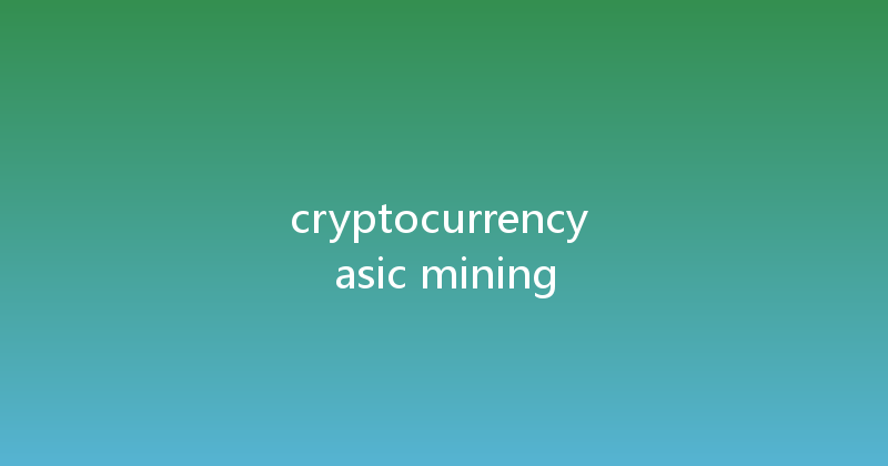cryptocurrency asic mining 